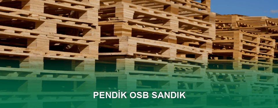 Pendik OSB Sandık İmalatı